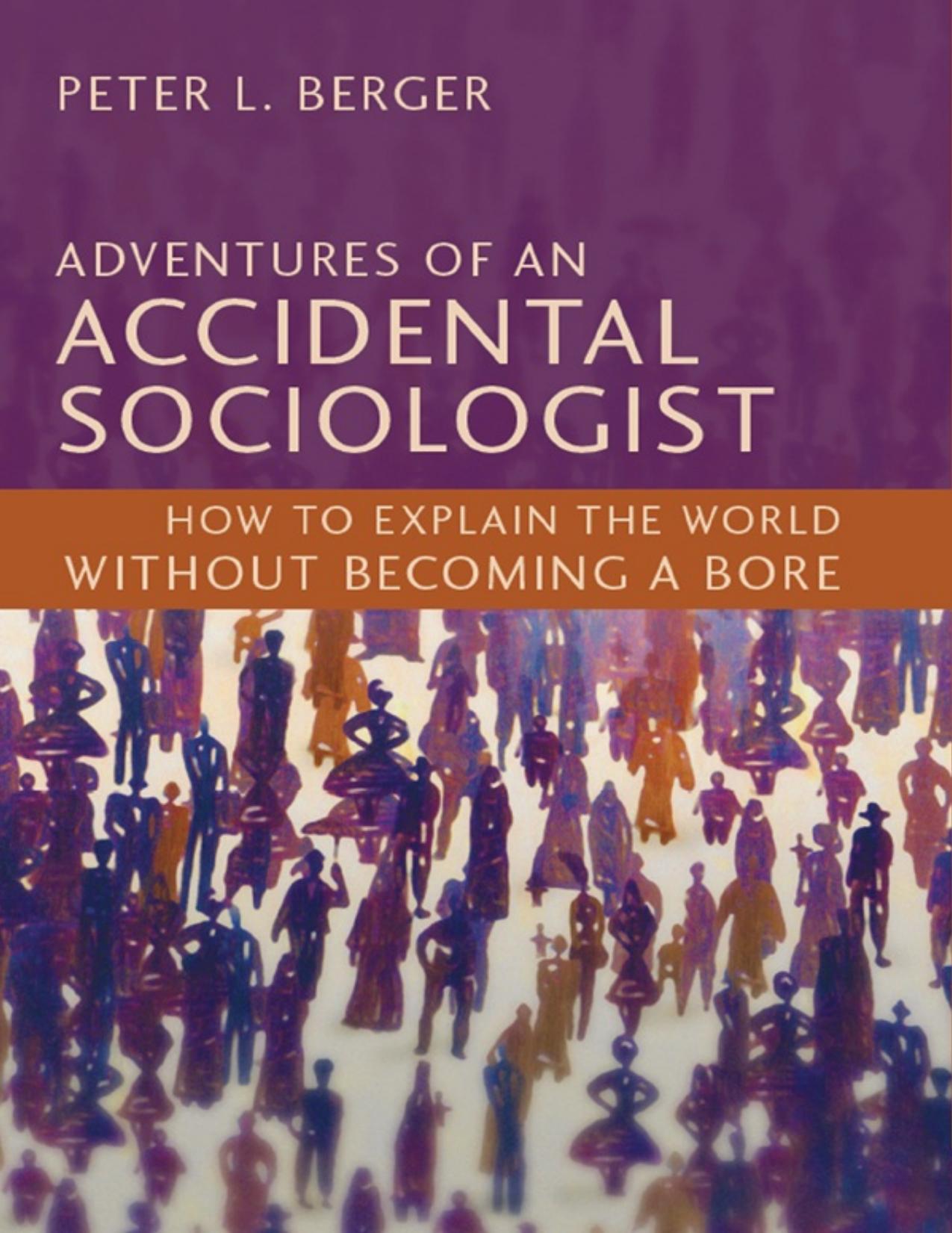 Adventures of an Accidental Sociologist: How to Explain the World Without Becoming a Bore - PDFDrive.com