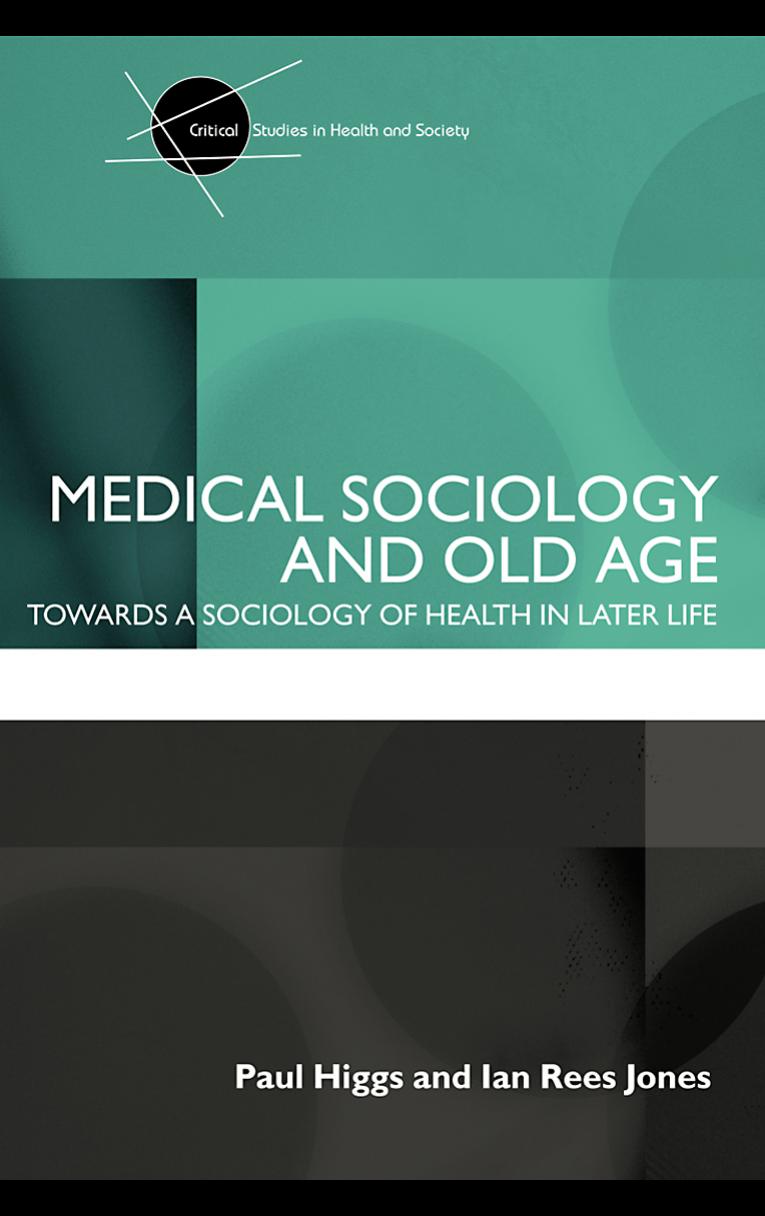 Medical Sociology and Old Age: Towards a Sociology of Health in Later Life
