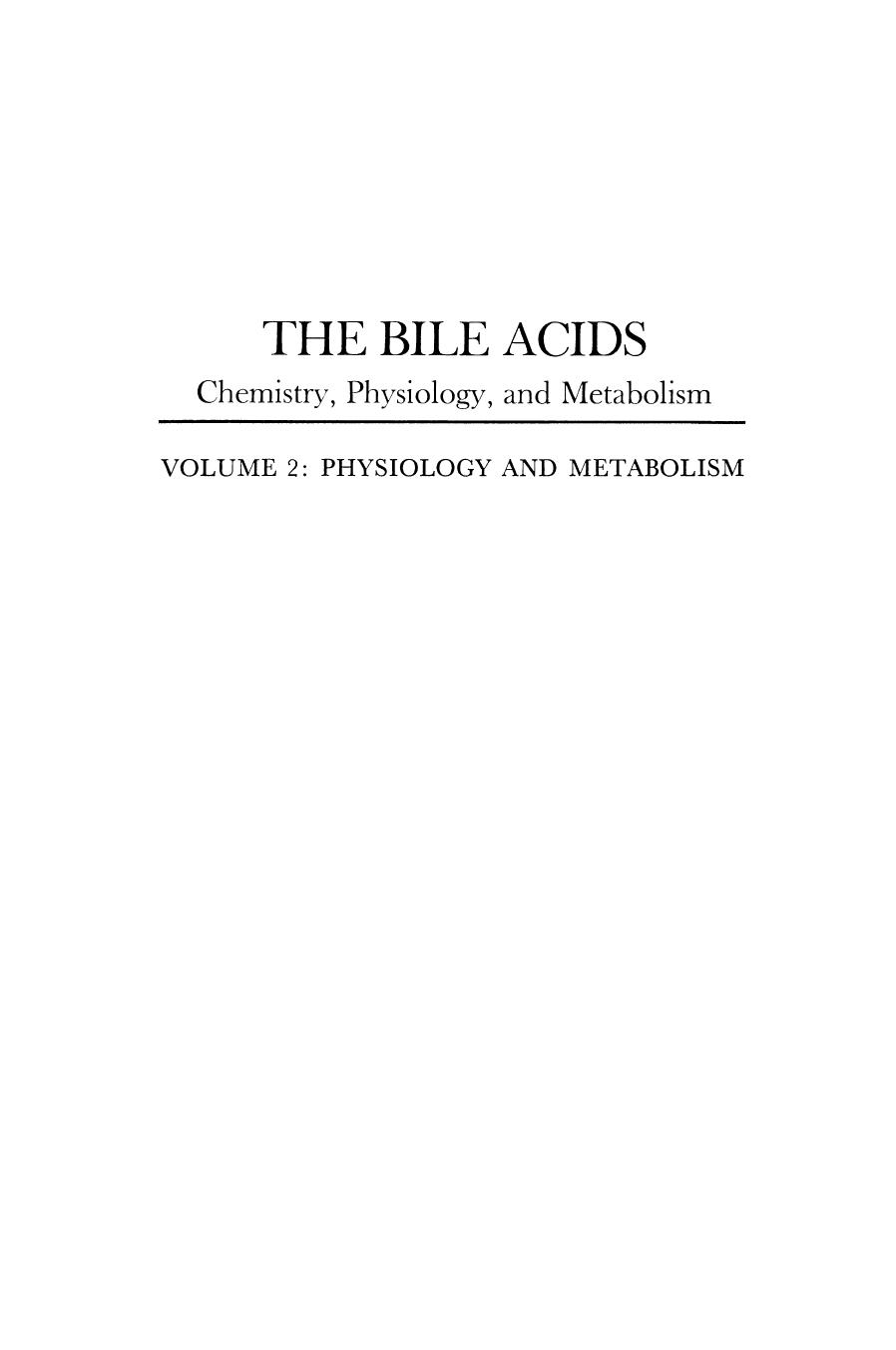 The Bile Acids, Chemistry, Physiology, and Metabolism  Volume 2  Physiology and Metabolism 1973