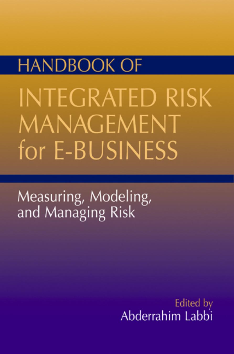 Handbook of Integrated Risk Management for E-Business: Measuring, Modeling, and Managing Risk