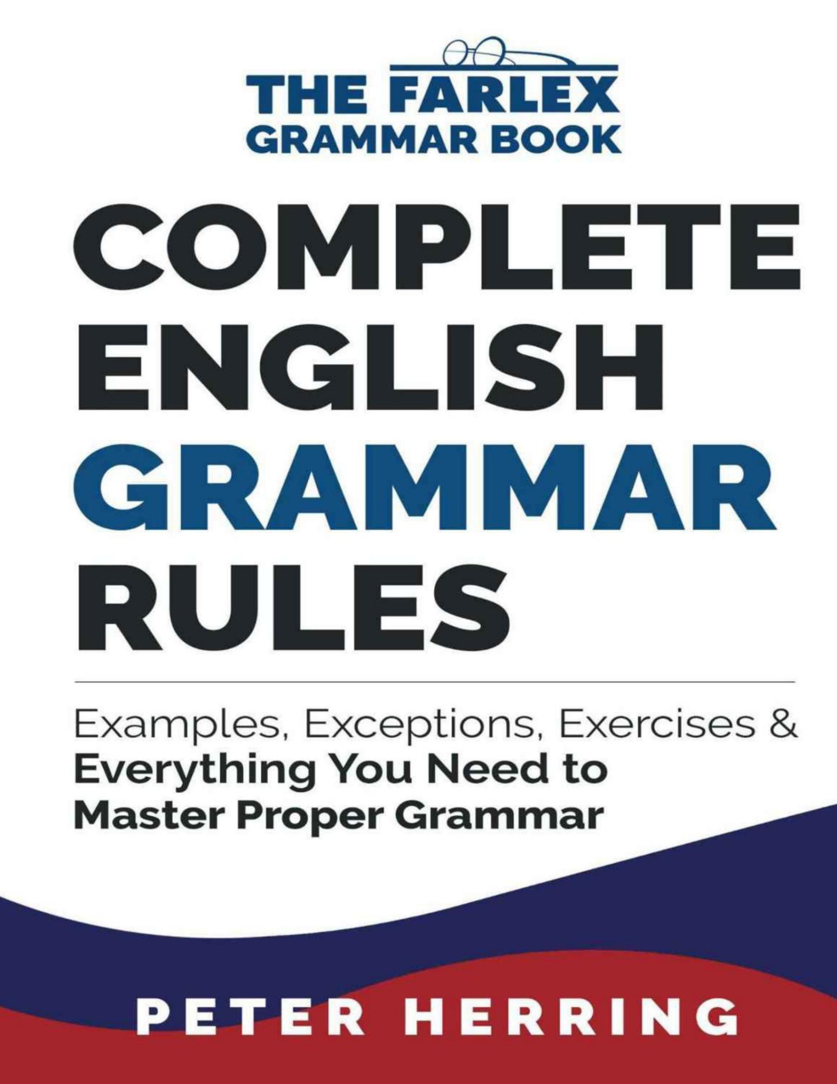 Complete English Grammar Rules- Examples, Exceptions & Everything You Need to Master Proper Grammar 2016