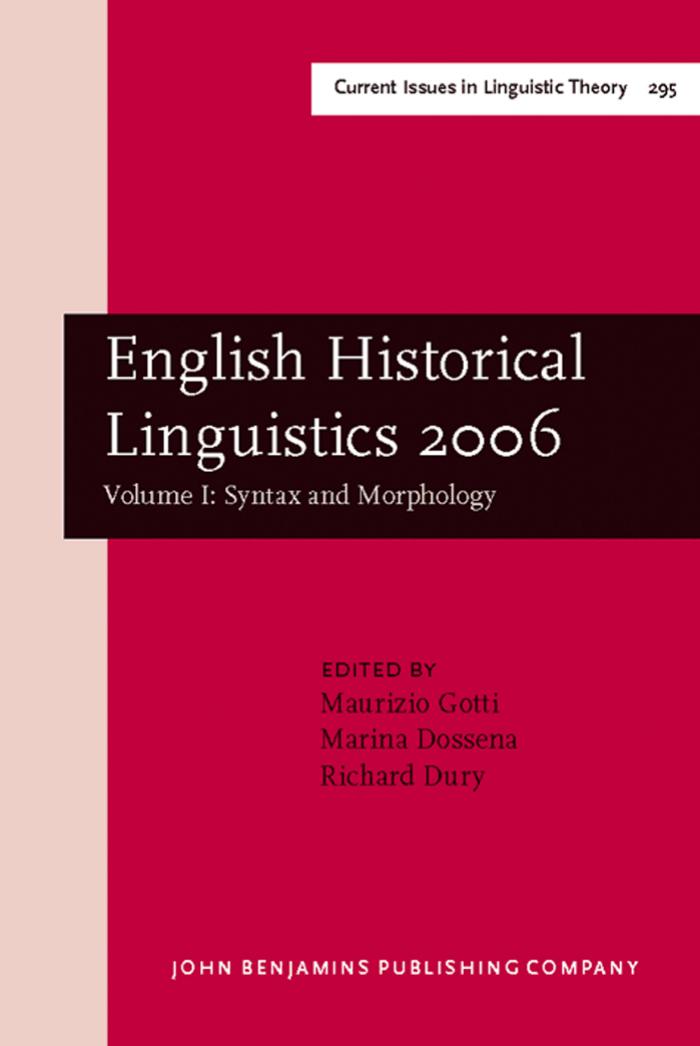 Syntax and Morphology: Selected Papers from the Fourteenth International Conference on English Historical Linguistics (ICEHL 14), Bergamo, 21û25 August ... IV: Current Issues in Linguistic Theory, Cilt 295)