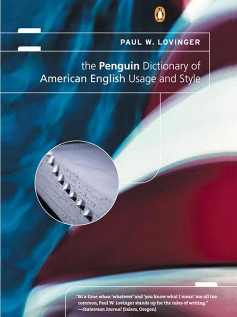 The Penguin Dictionary of American English Usage and Style : A Readable Reference Book, Illuminating Thousands of Traps That Snare Writers and Speakers