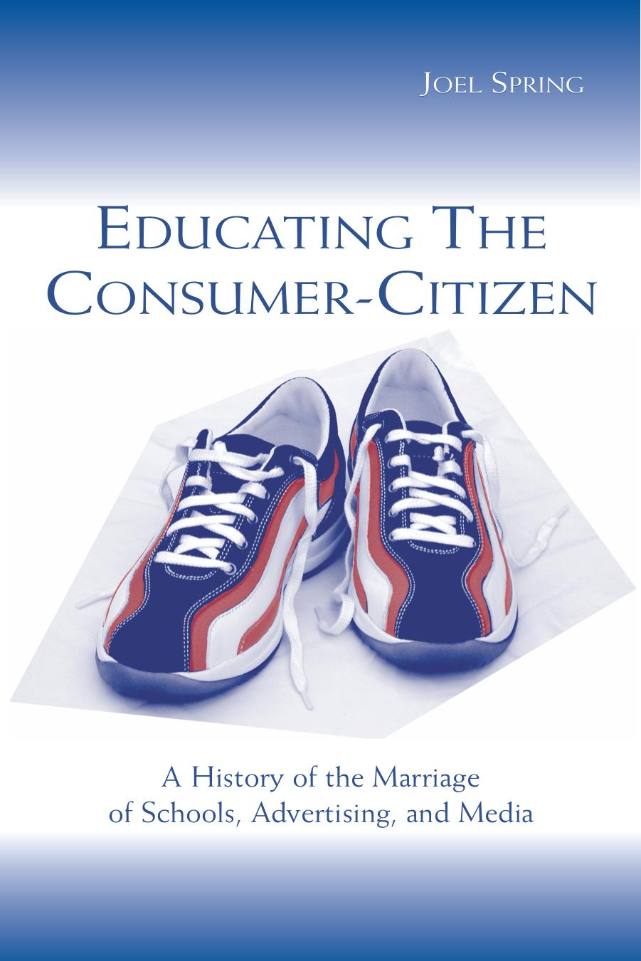 A History of the Marriage of Schools, Advertising, and Media -Routledge (2003)