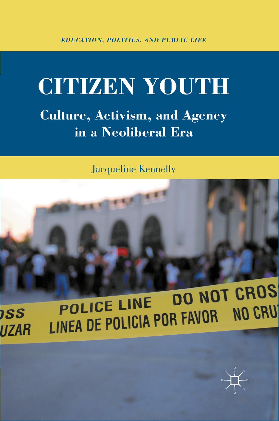 Citizen Youth  Culture, Activism, and Agency in a Neoliberal Era-Palgrave Macmillan US (2011)