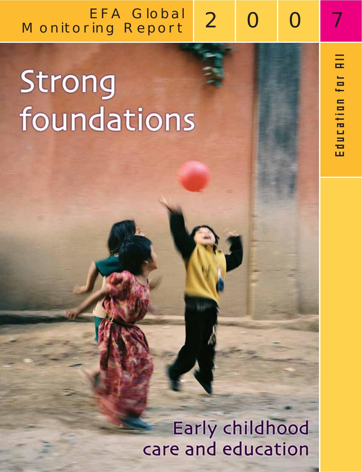 Strong foundations: early childhood care and education;EFA global monitoring report, 2007; 2008