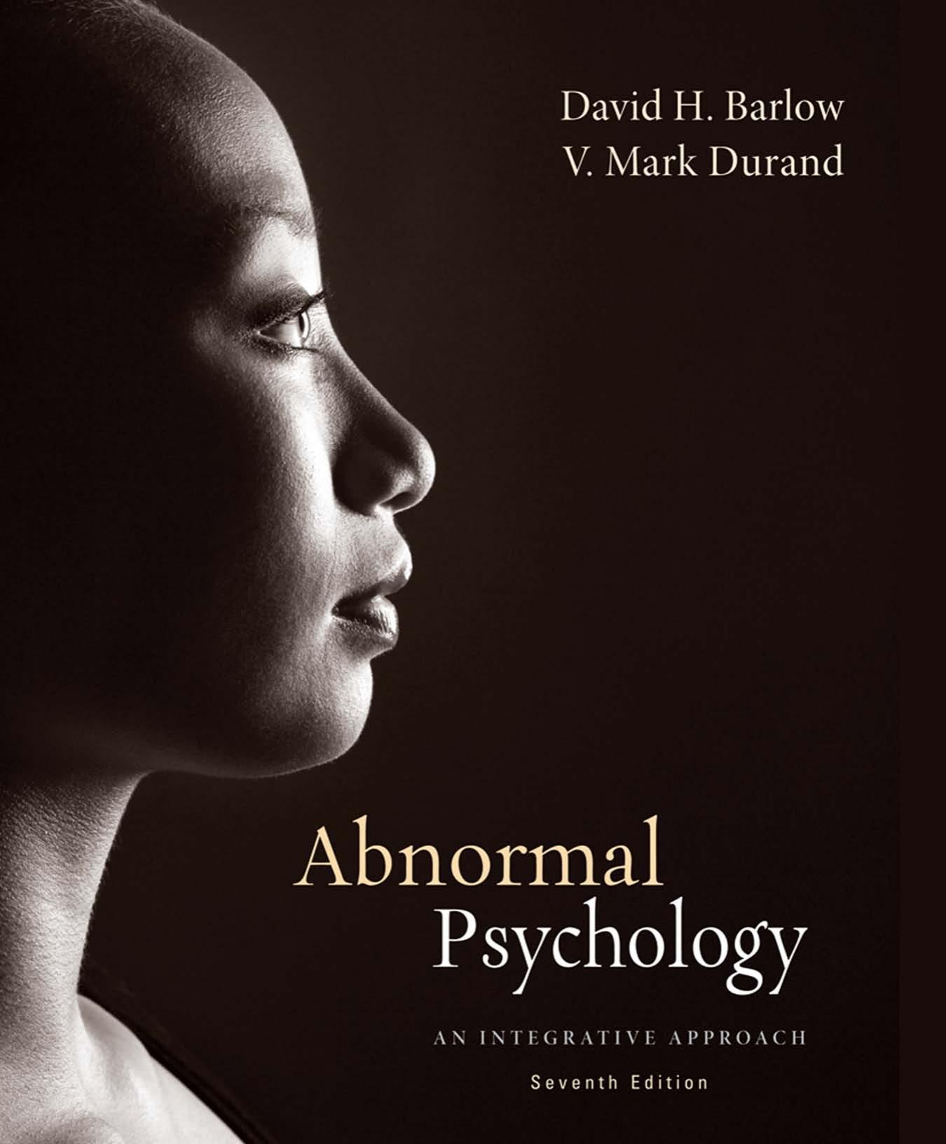 Abnormal Psychology: An Integrative Approach, 7th ed.