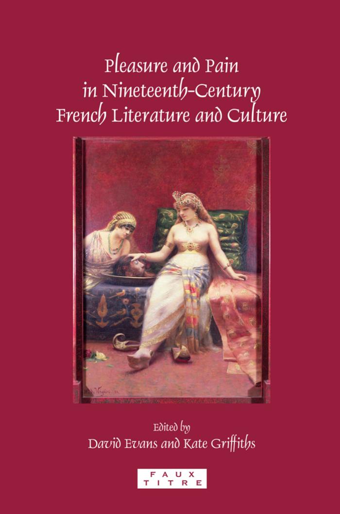 Pleasure and Pain in Nineteenth-Century French Literature and Culture. (Faux Titre)