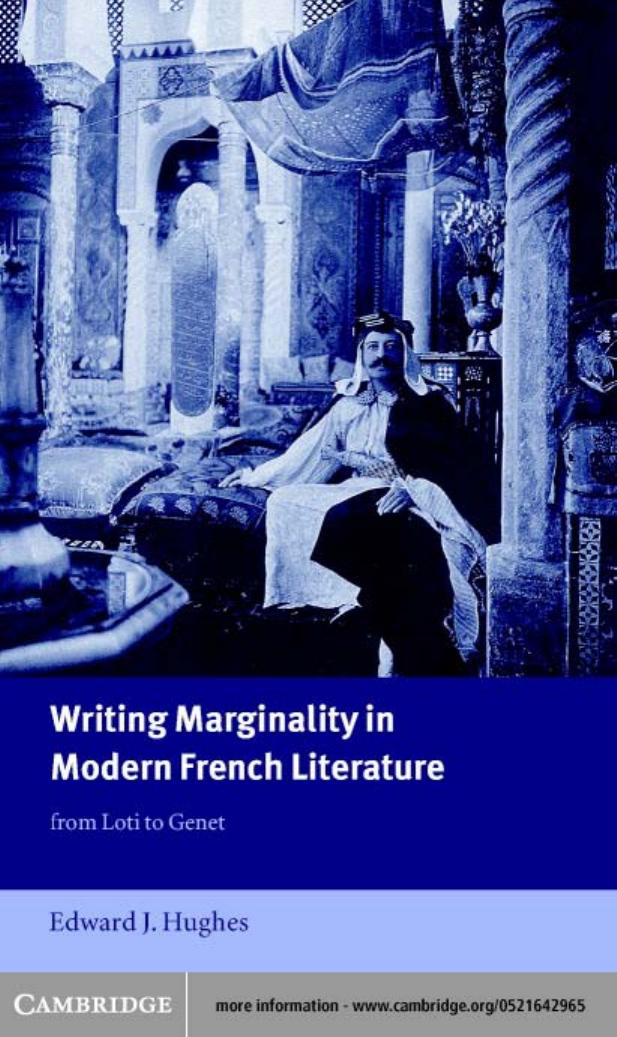 WRITING MARGINALITY IN MODERN FRENCH LITERATURE: from Loti to Genet