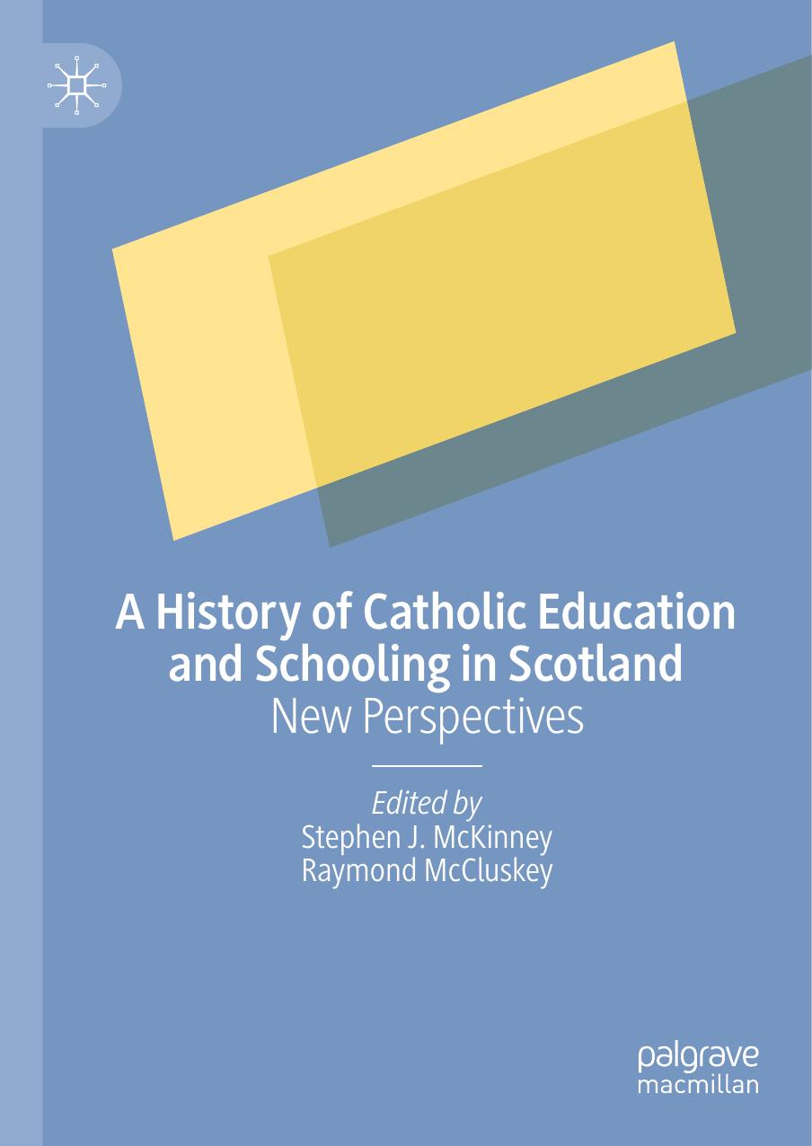 A History of Catholic Education and Schooling in Scotland  New Perspectives (2019)