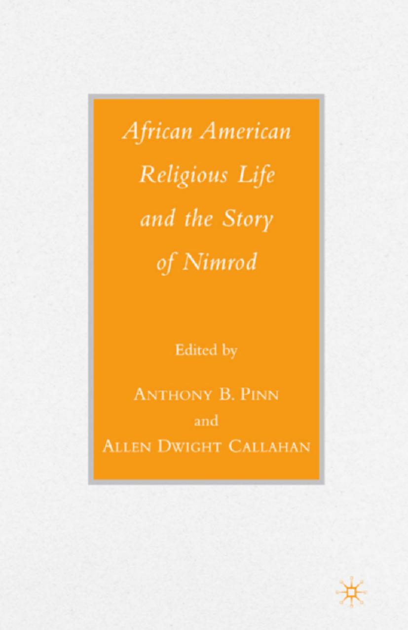 African American Religious Life and the Story of Nimrod (2008, Palgrave Macmillan US)