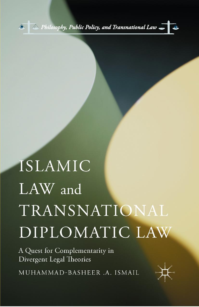 Islamic Law and Transnational Diplomatic Law  A Quest for Complementarity in Divergent Legal Theories 2015