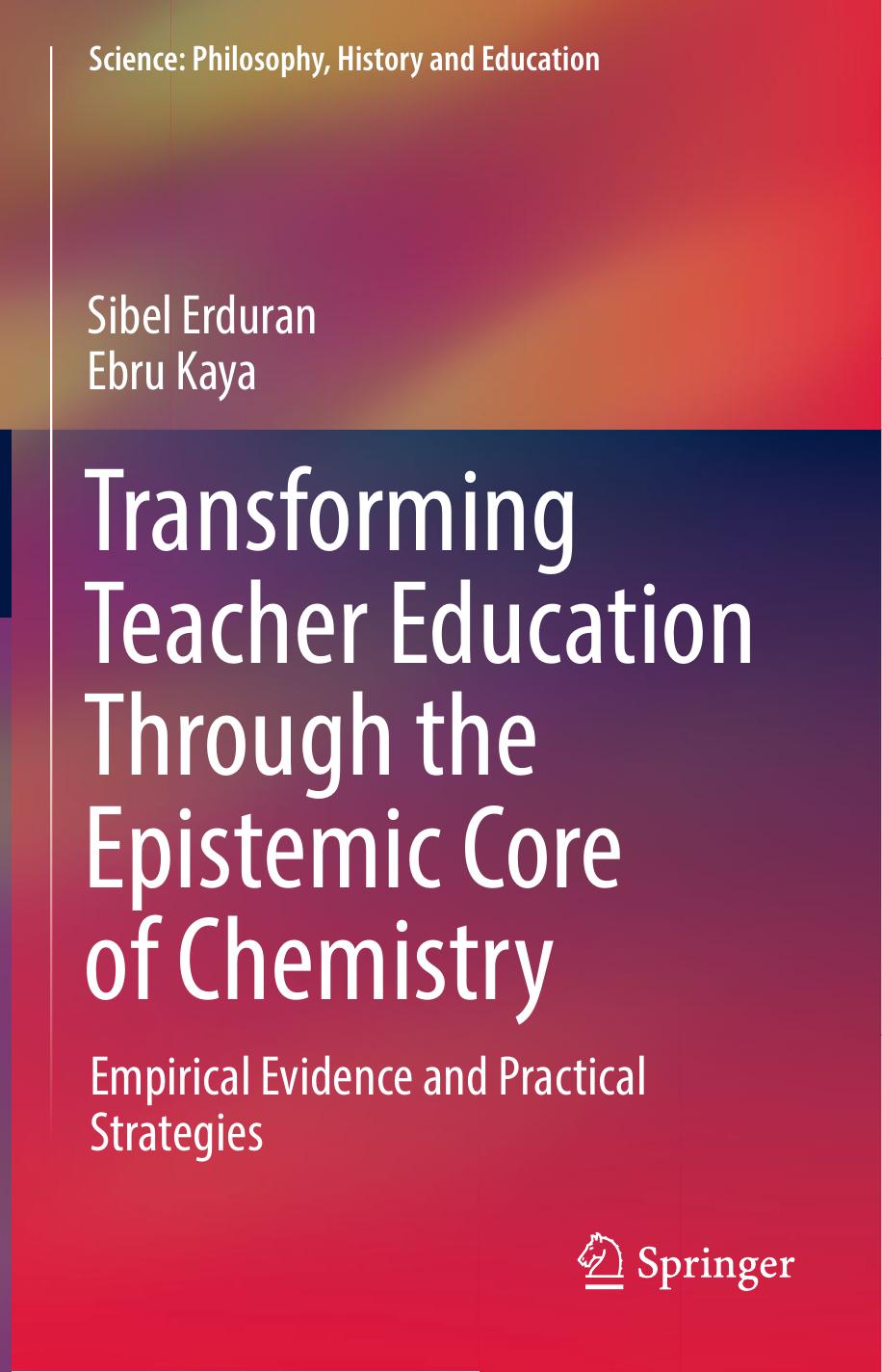 Transforming Teacher Education Through the Epistemic Core of Chemistry  Empirical Evidence and Practical Strategies 2019