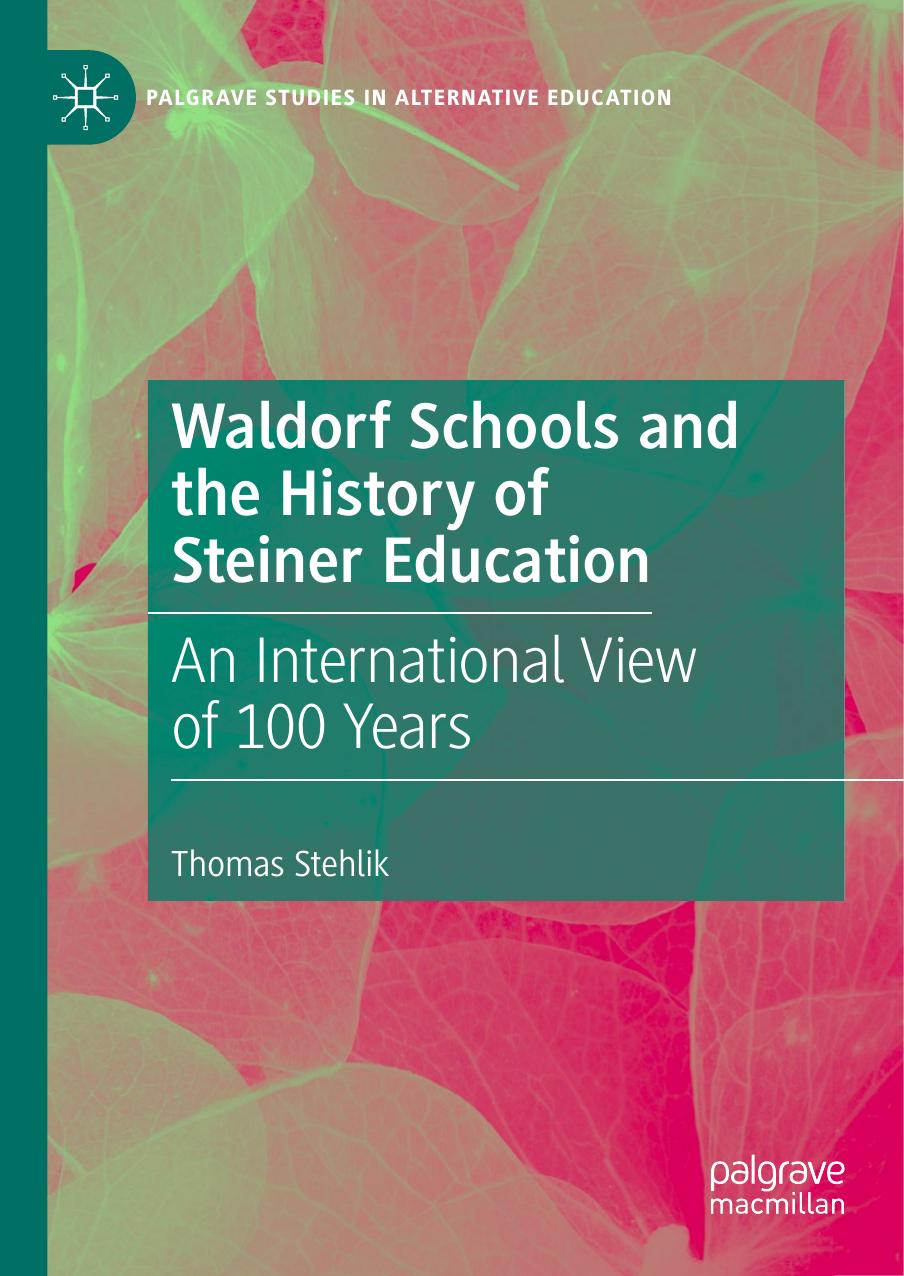 Waldorf Schools And The History Of Steiner Education  An International View Of 100 Years (2019)