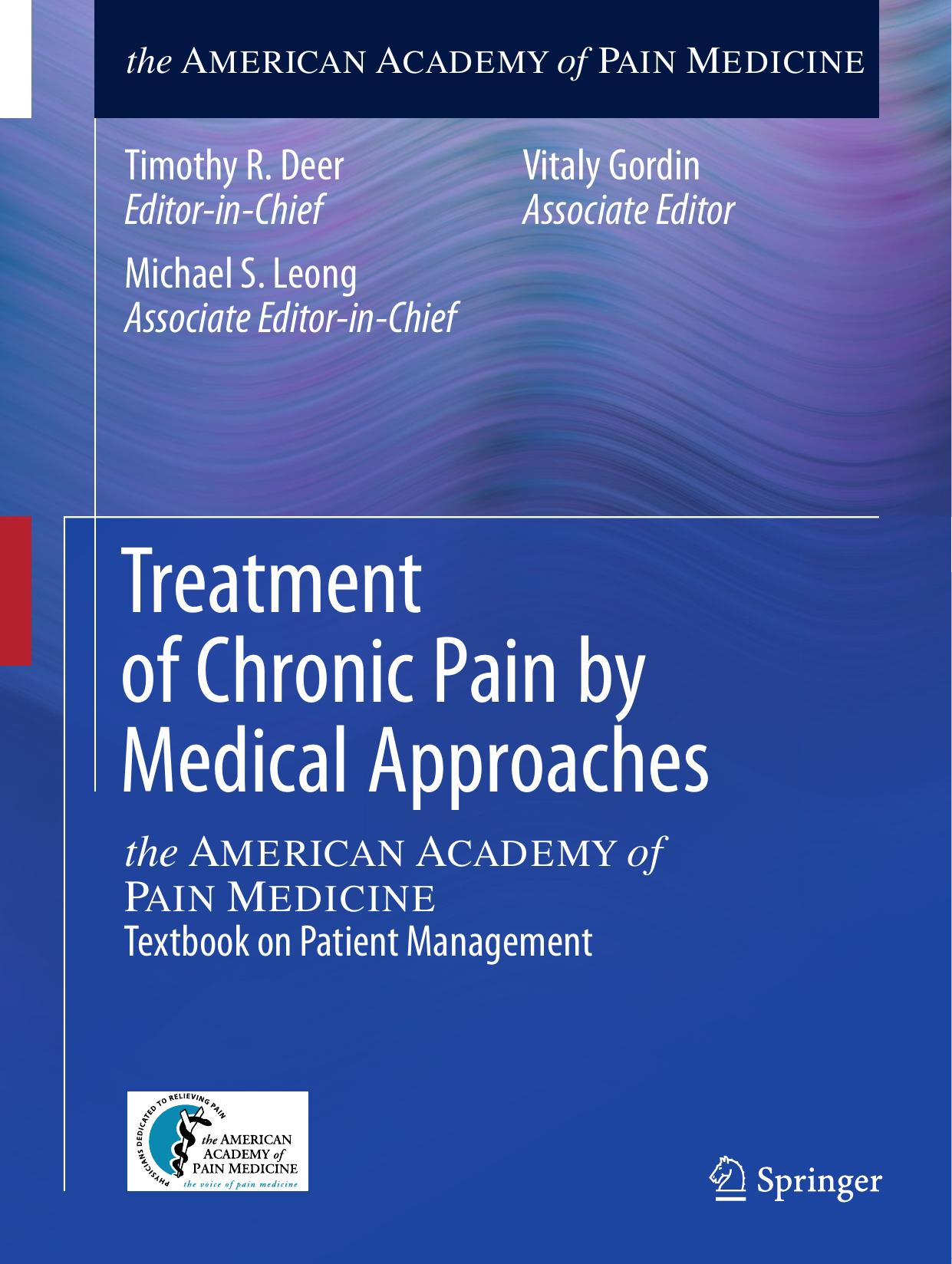 Treatment of Chronic Pain by Medical Approaches  the AMERICAN ACADEMY of PAIN MEDICINE Textbook on Patient Management 2015