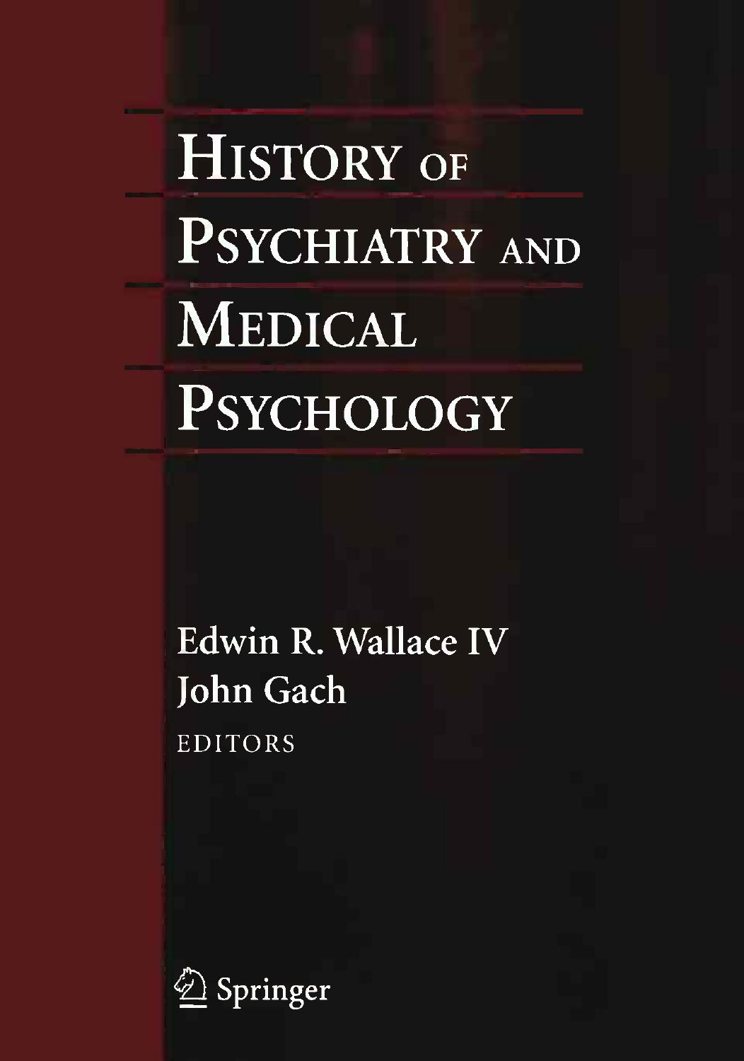 History of Psychiatry and Medical Psychology  With an Epilogue on Psychiatry and the Mind-Body Relation 2008