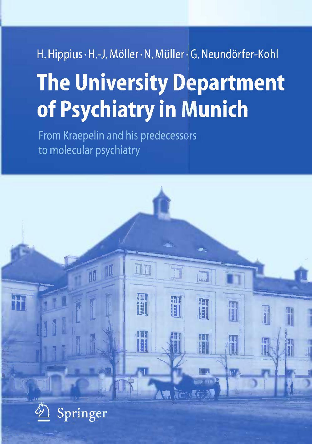 The University Department of Psychiatry in Munich  From Kraepelin and his predecessors to molecular psychiatry 2008