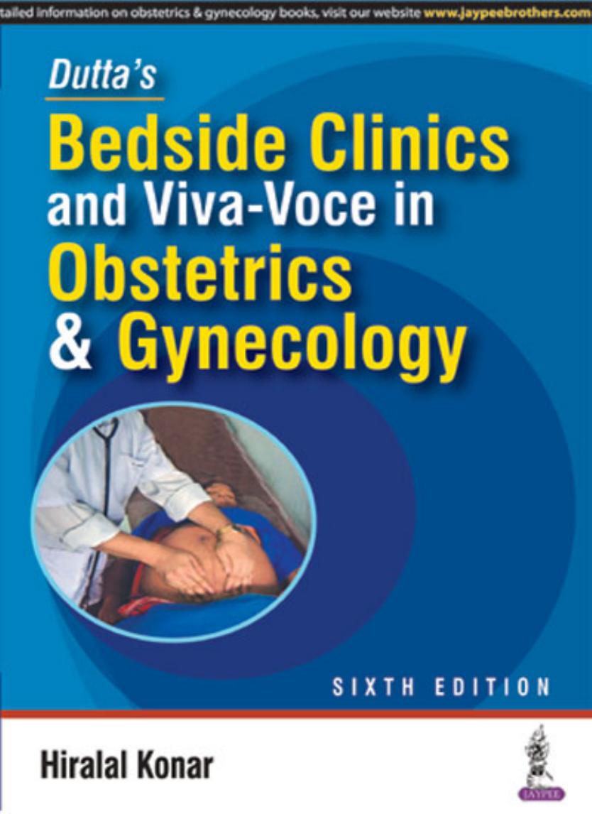 Dutta’s Bedside Clinics and Viva-Voce in Obstetrics and Gynecology 6th ed 2016