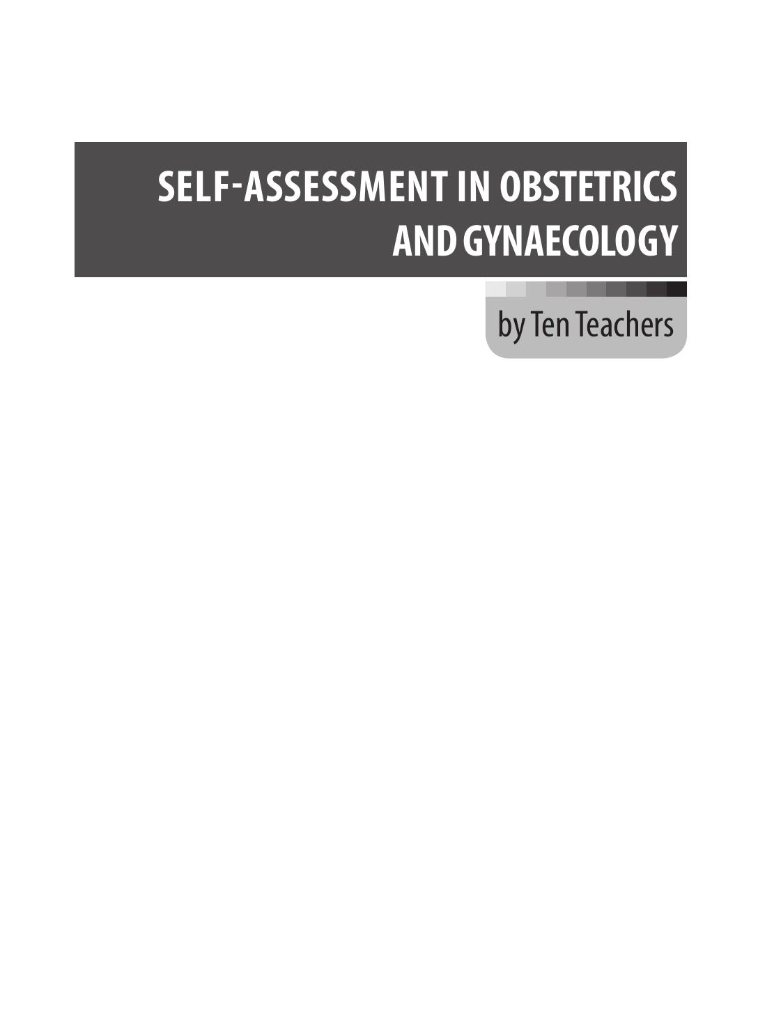 Self Assessment in Obstetrics and Gynaecology by Ten Teachers 2E      EMQs, MCQs, SAQs & OSCEs ( PDFDrive.com )