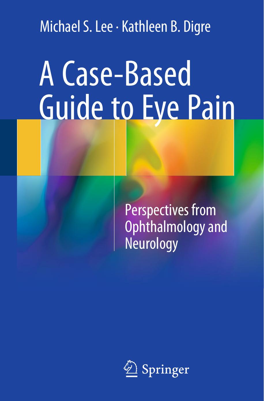 A Case-Based Guide to Eye Pain  Perspectives from Ophthalmology and Neurology 2018