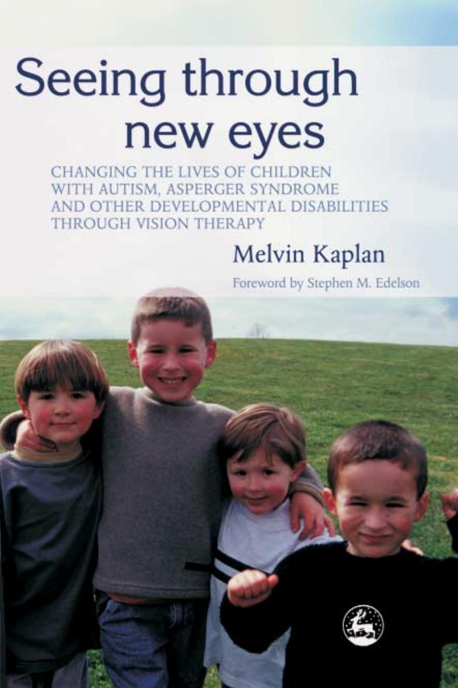 Seeing Through New Eyes : Changing the Lives of Children With Autism, Asperger Syndrome and Other Developmental Disabilities Through Vision Therapy