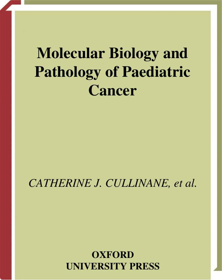 Molecular Biology and Pathology of Paediatric Cancer (Oxford Medical Publications) 2003