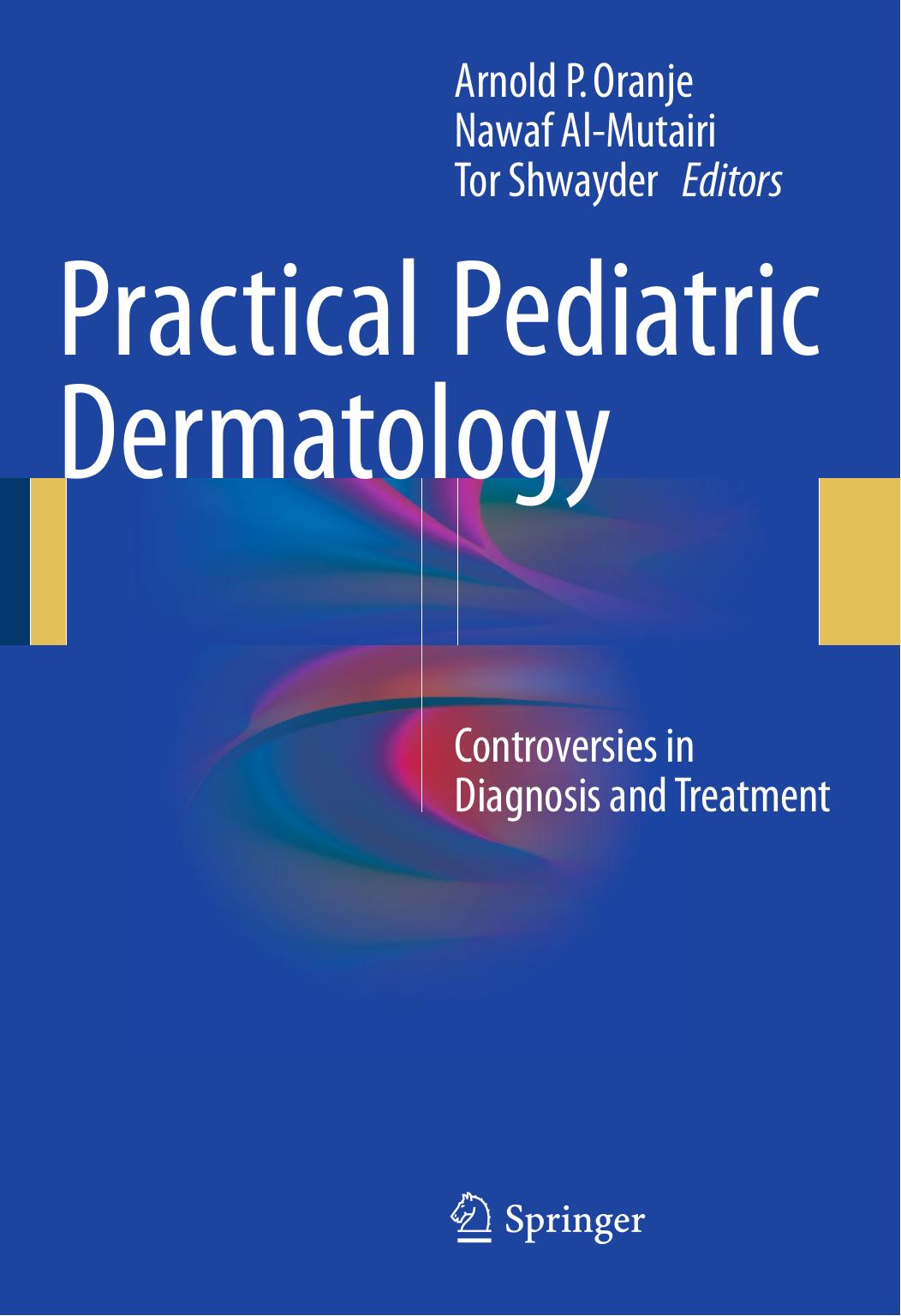 Practical Pediatric Dermatology  Controversies in Diagnosis and Treatment 2016