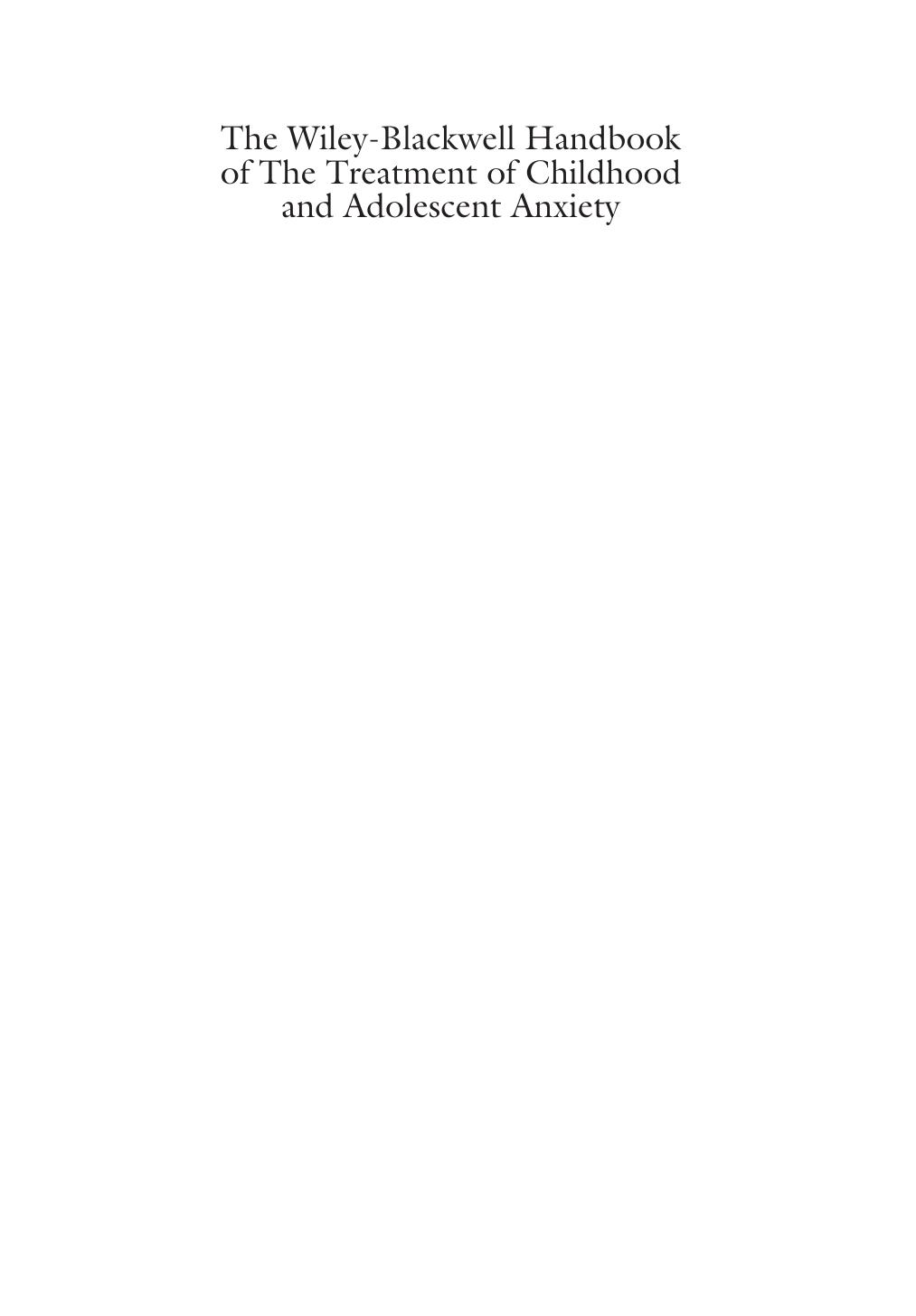 The Wiley-Blackwell Handbook of The Treatment of Childhood and Adolescent Anxiety 2013