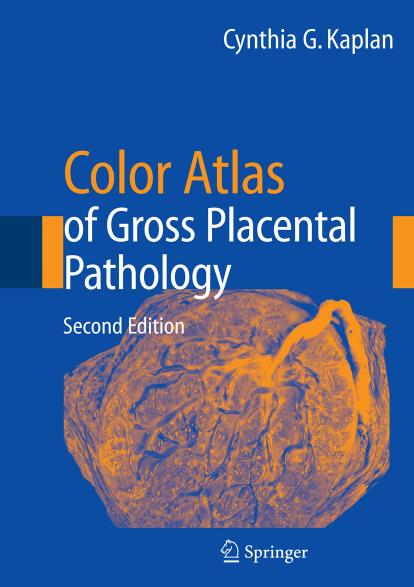 Color Atlas of Gross Placental Pathology 2nd ed. 2007.pdf