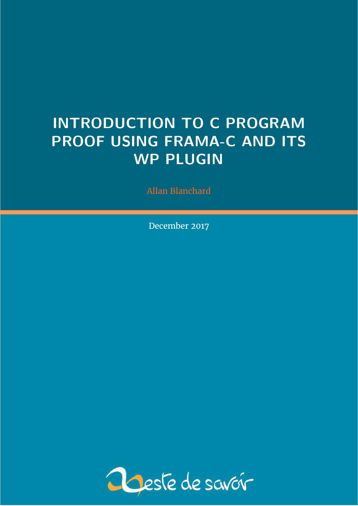 INTRODUCTION TO C PROGRAM PROOF USING FRAMA-C AND ITS WP PLUGIN