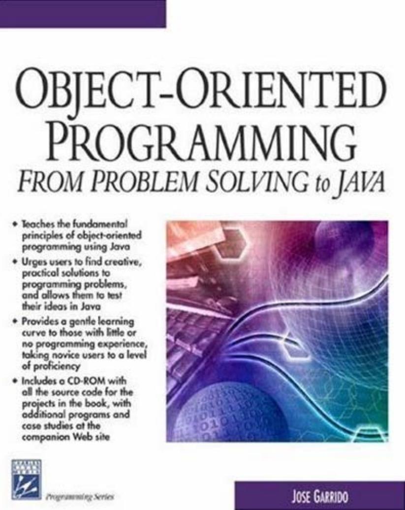 Object-Oriented Programming (From Problem Solving to JAVA)