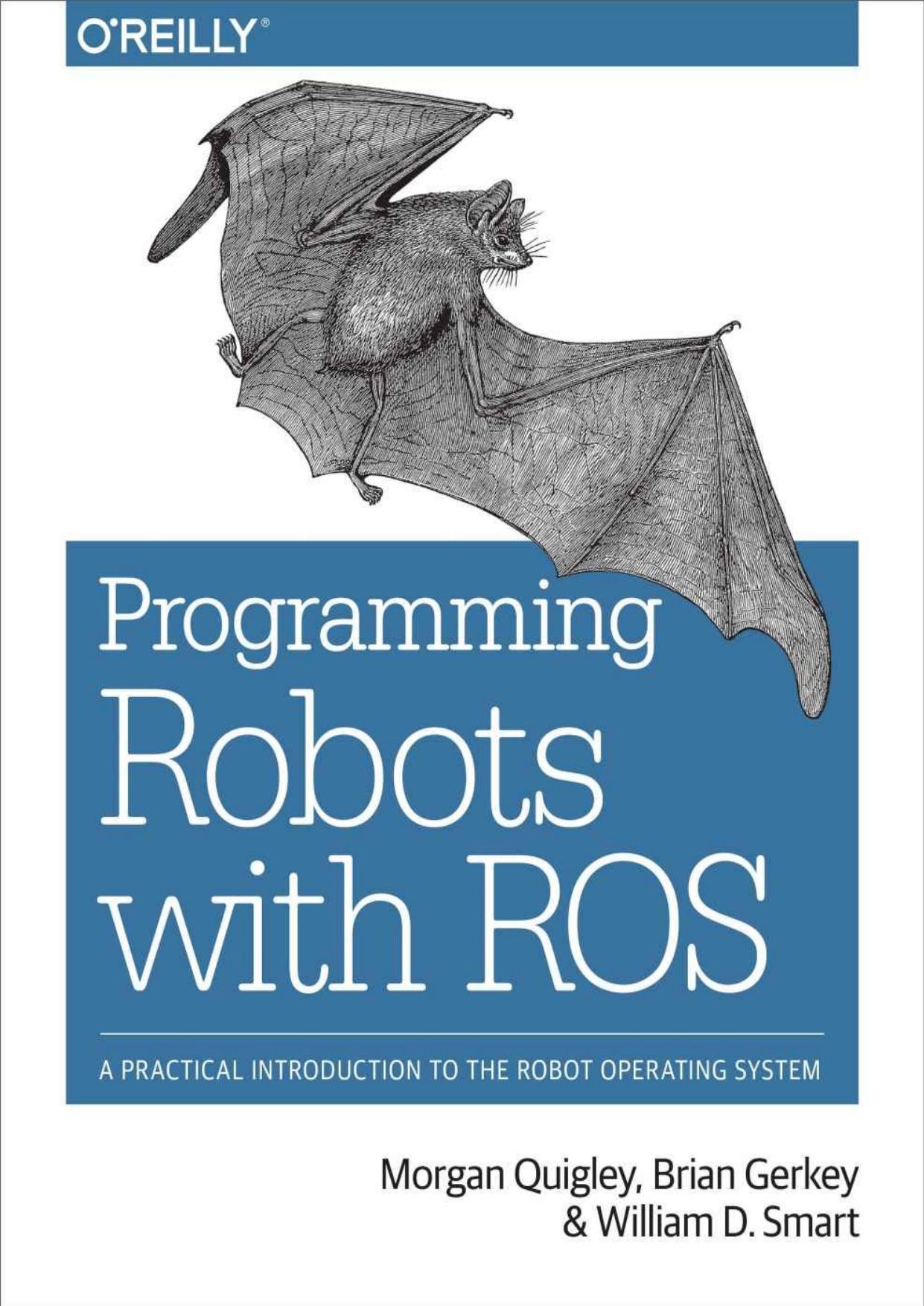 Programming Robots with ROS: A Practical Introduction to the Robot Operating System