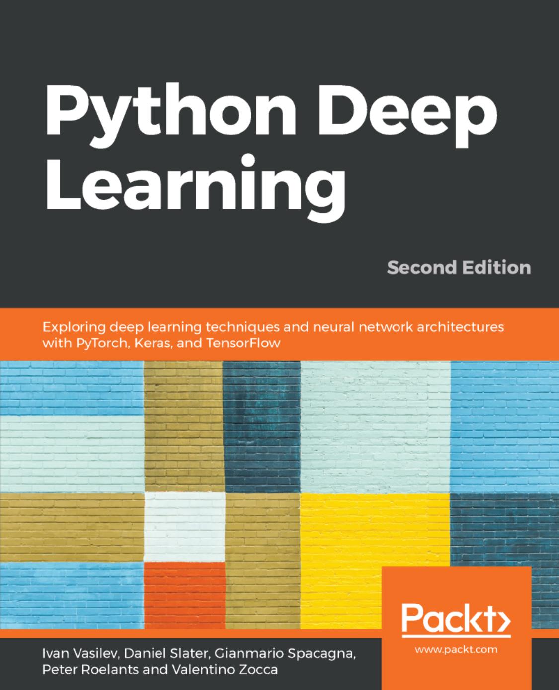 Python Deep Learning  Exploring deep learning techniques, neural network architectures and GANs with PyTorch, Keras and TensorFlow ( PDFDrive.com )