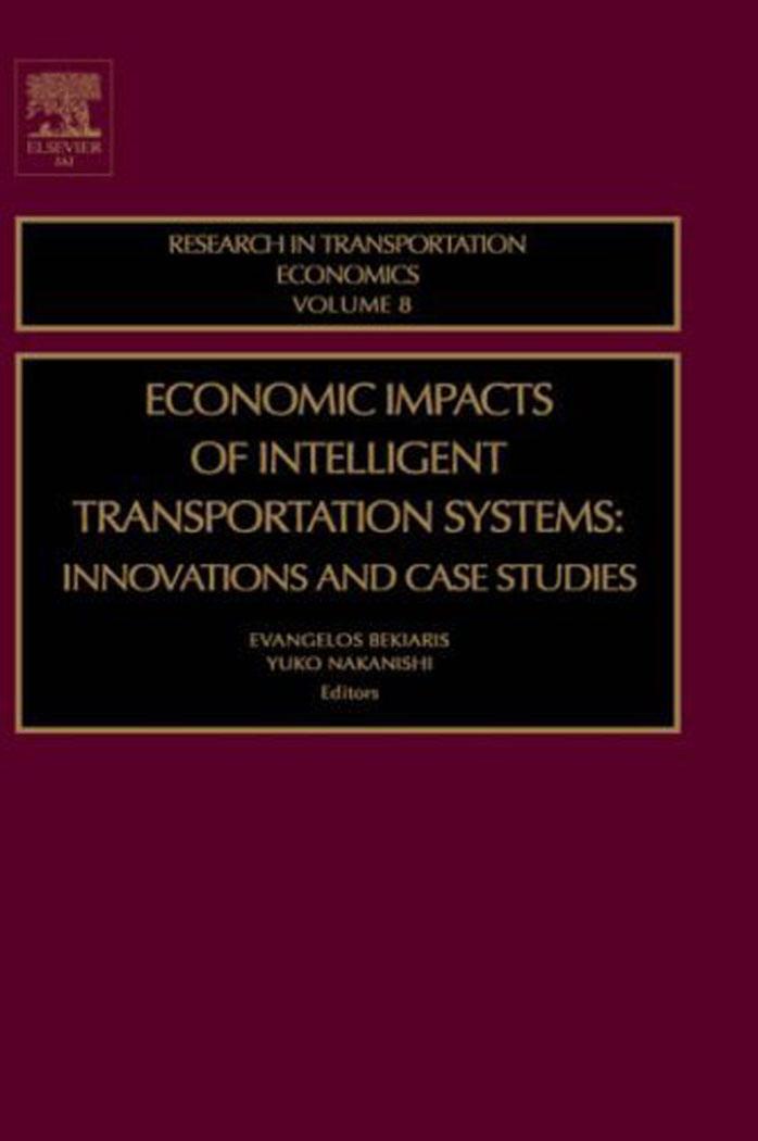 Economic Impacts of Intelligent Transportation Systems, Volume 8: Innovations and Case Studies (Research in Transportation Economics)