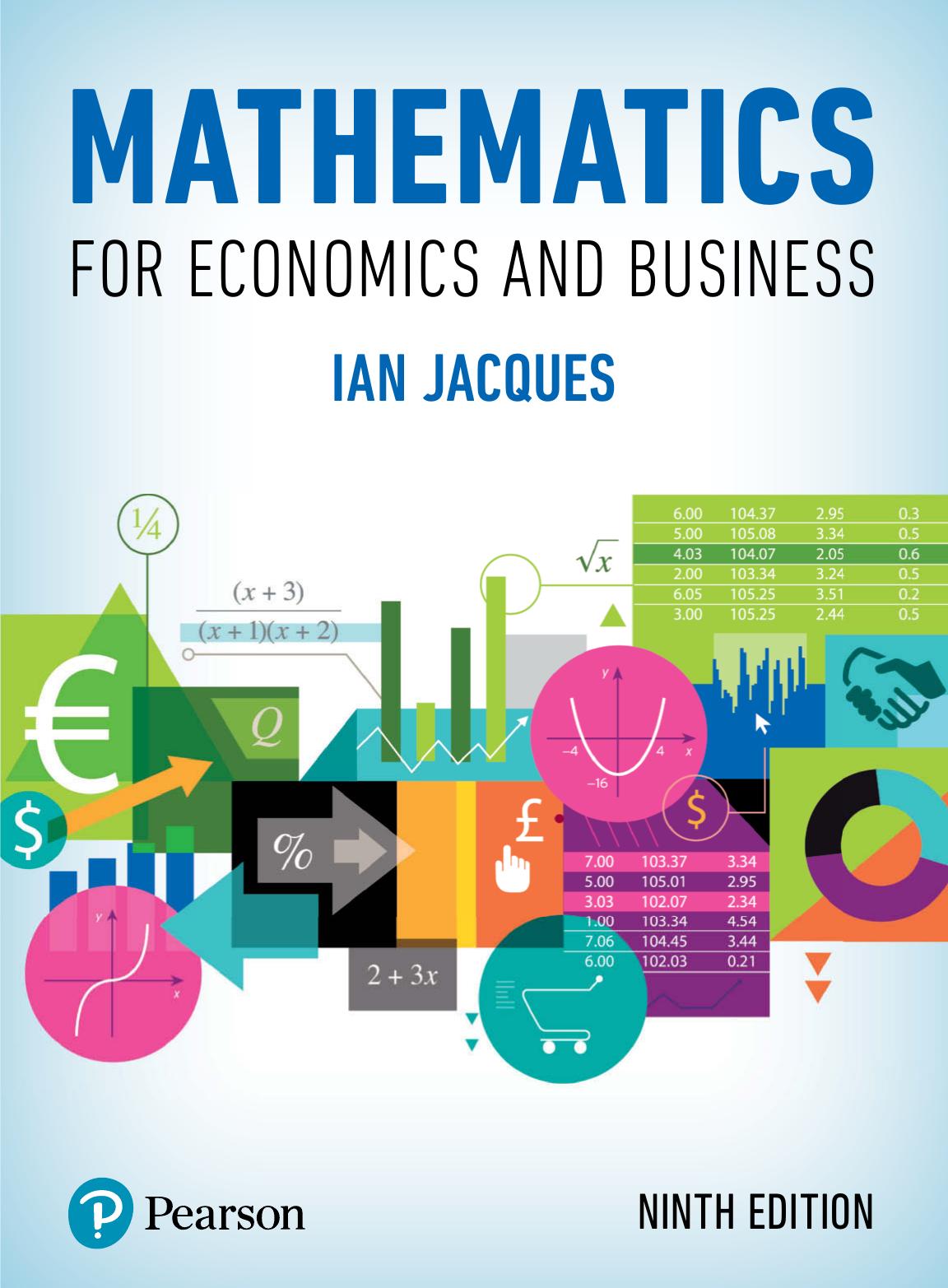 MATHEMATICS FOR ECONOMICS AND BUSINESS; NINTH EDITION