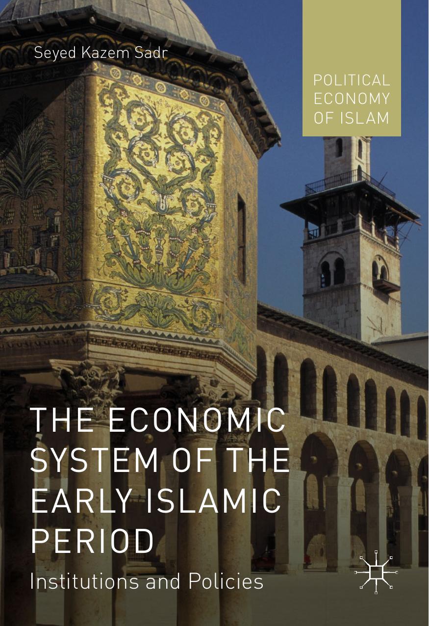 The Economic System of the Early Islamic Period Institutions and Policies, 2016