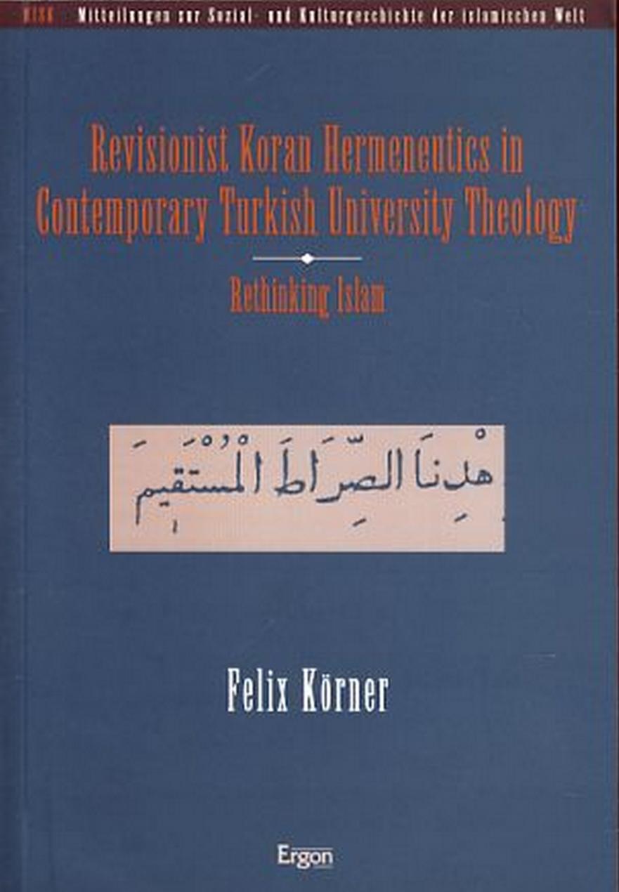 Revisionist Koran: Hermeneutics in Contemporary Turkish University Theology: Rethinking Islam
