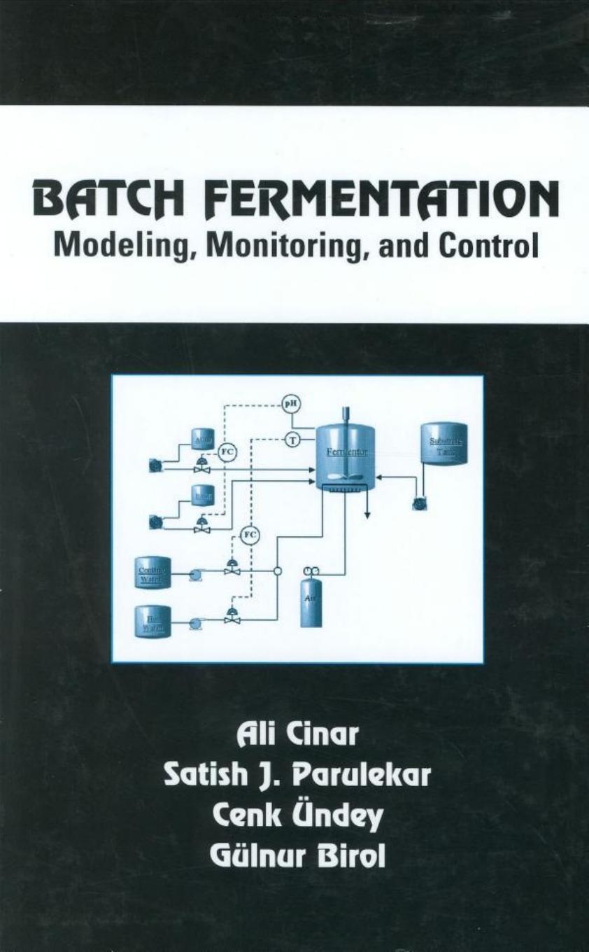 Batch Fermentation: Modeling, Monitoring, and Control (Chemical Industries, Vol. 93)