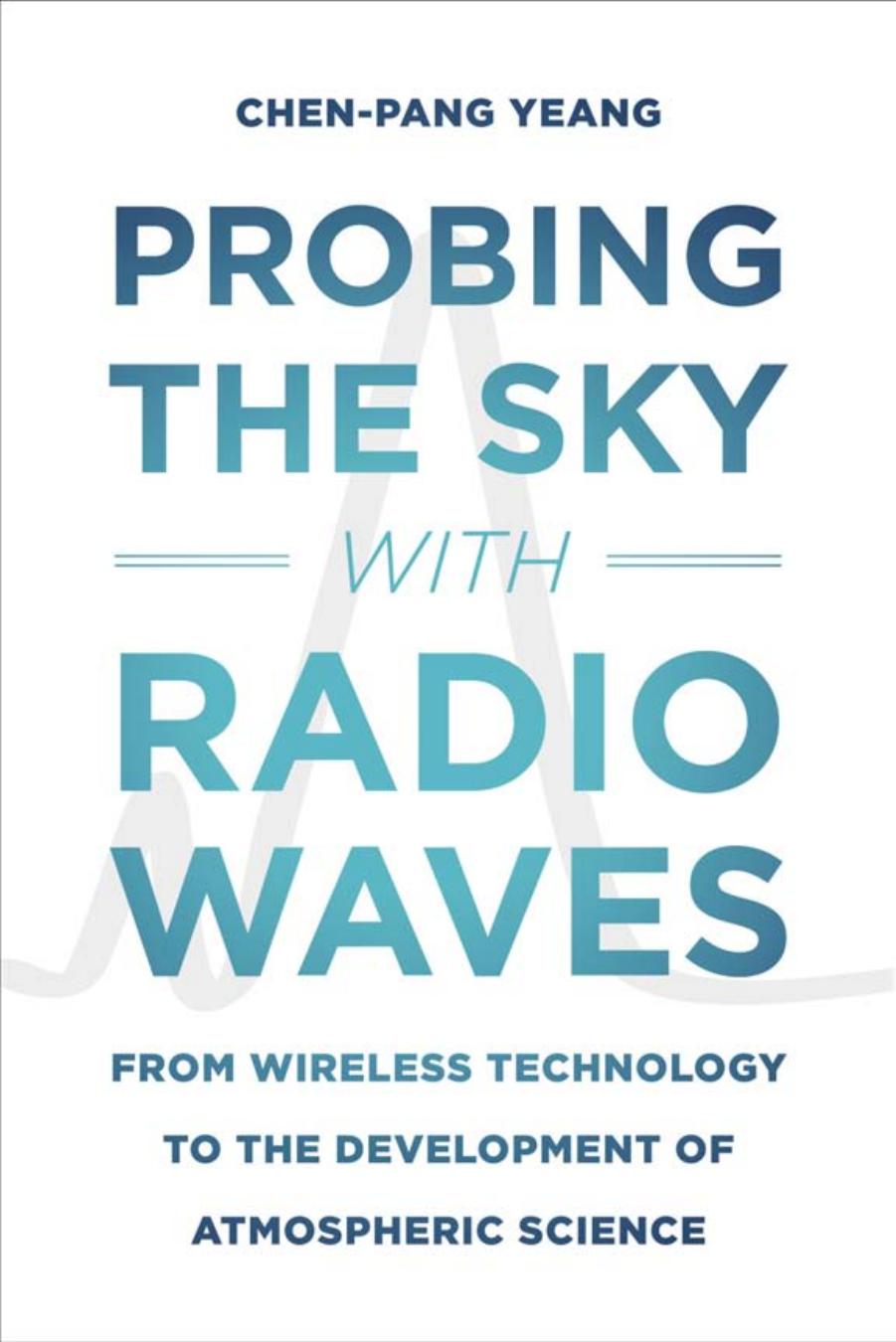 Probing the Sky with Radio Waves: From Wireless Technology to the Development of Atmospheric Science