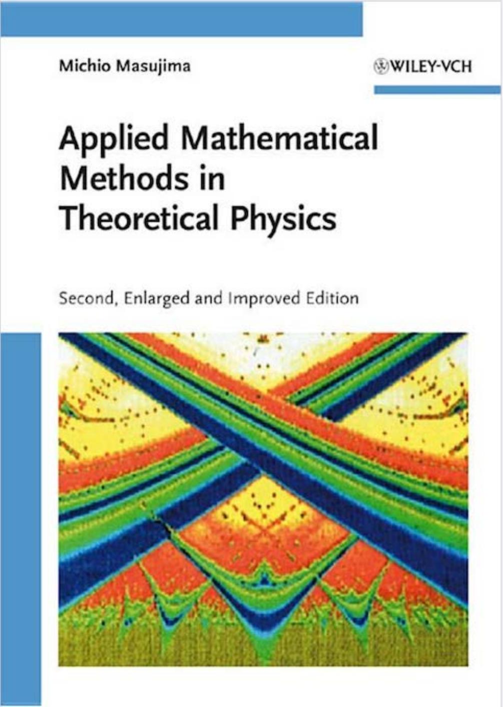 Applied Mathematical Methods in Theoretical Physics: Second, Enlarged and Improved Edition