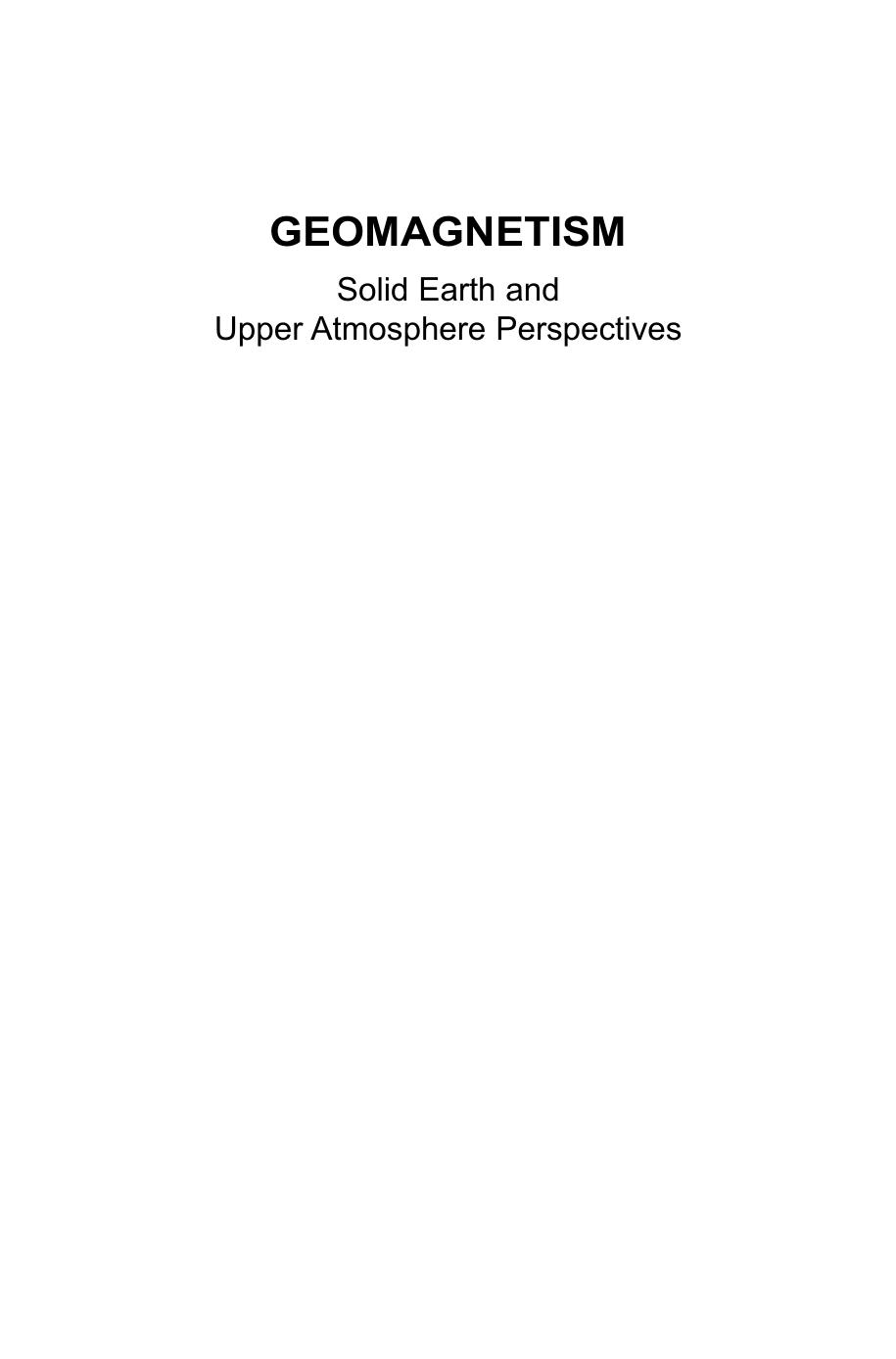 Geomagnetism  Solid Earth and Upper Atmosphere Perspectives 2011 ( PDFDrive.com )