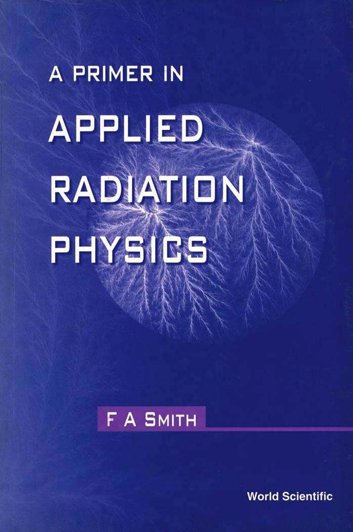 A PRIMER IN APPLIED RADIATION PHYSICS