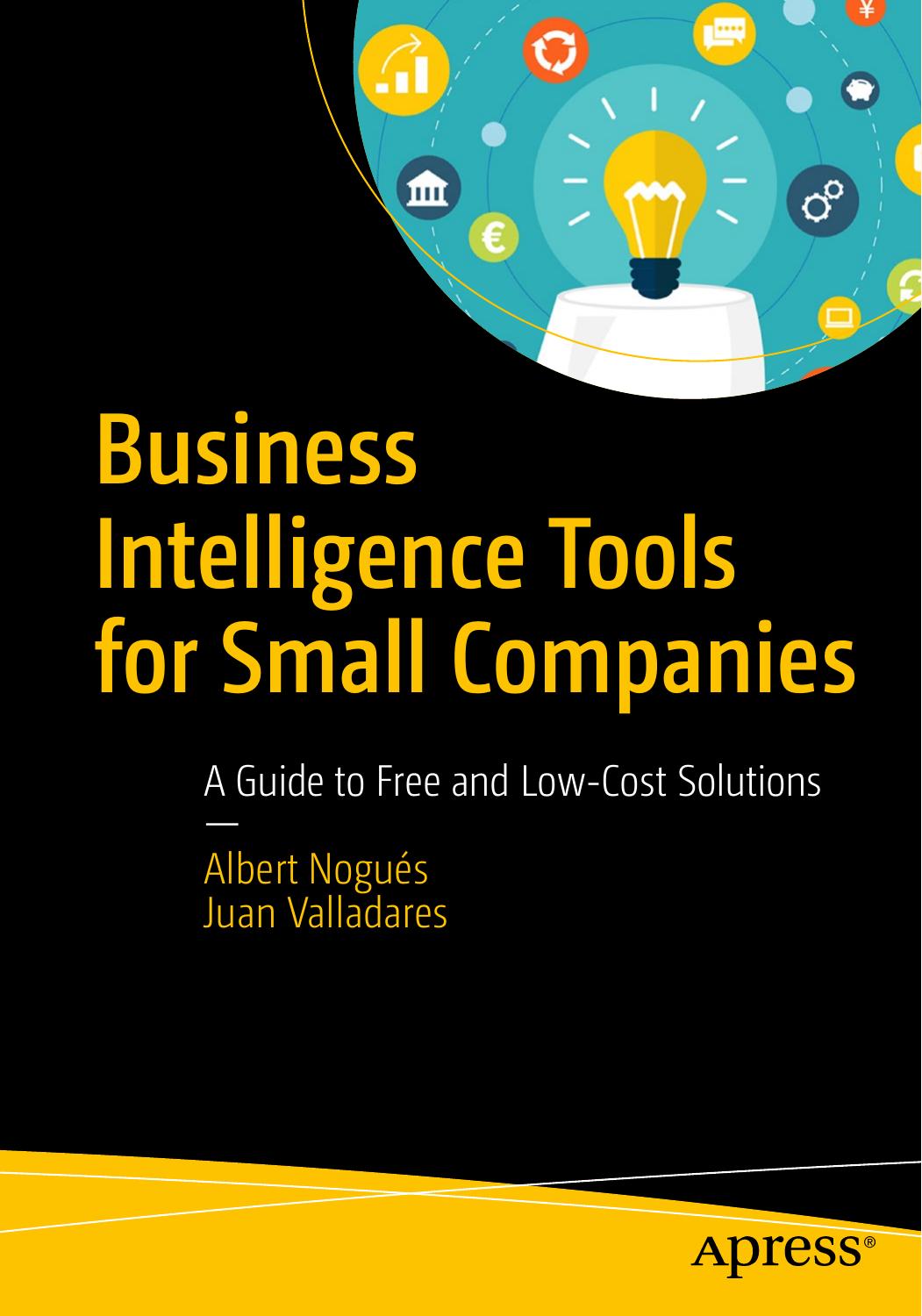 Business Intelligence Tools for Small Companies A Guide to Free and Low-Cost Solutions 2017 PDF