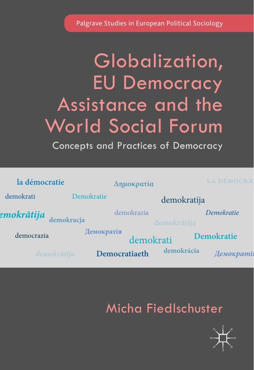 Globalization, EU Democracy Assistance and the World Social Forum Concepts and Practices of Democracy 2018