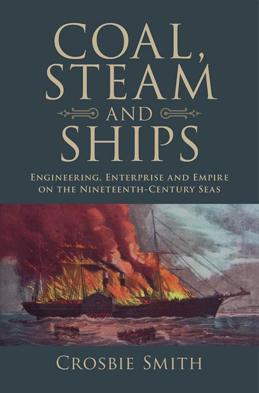Coal, Steam and Ships Engineering, Enterprise and Empire on the Nineteenth-Century Seas 2018 PDF