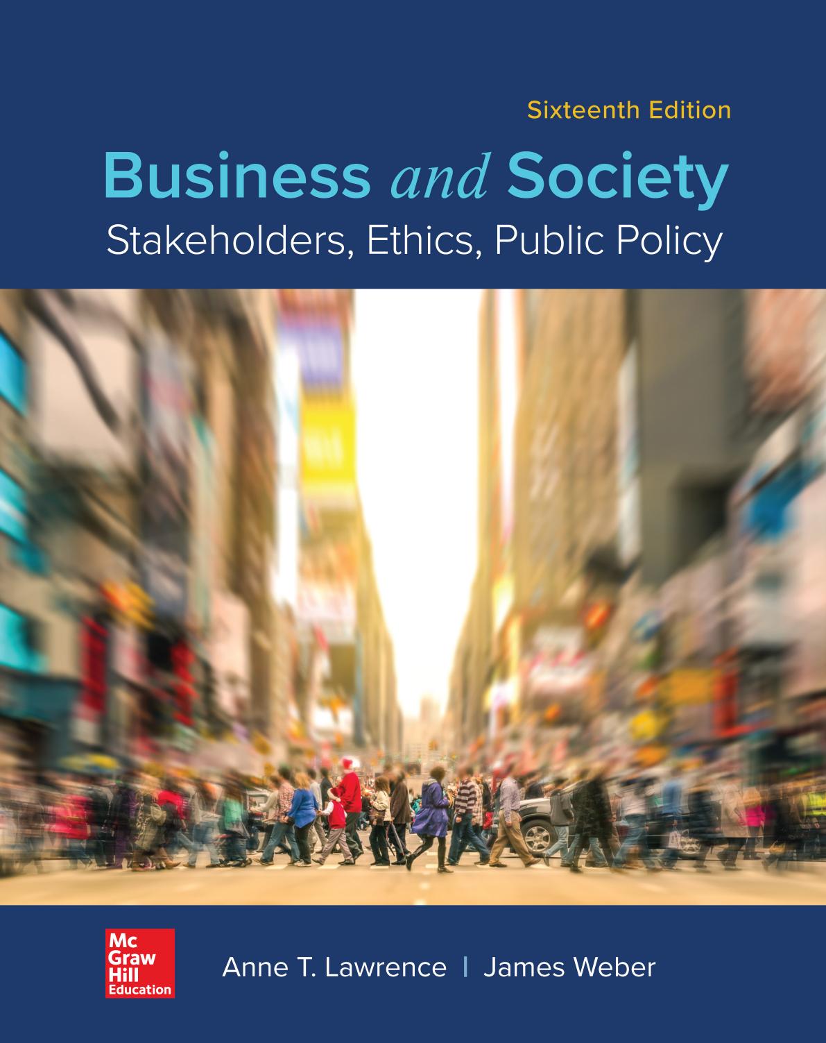 Business and society  stakeholders, ethics, public policy by Anne T. Lawrence (Business ethics professor) James Weber (z-lib.org) 16th ed 2020
