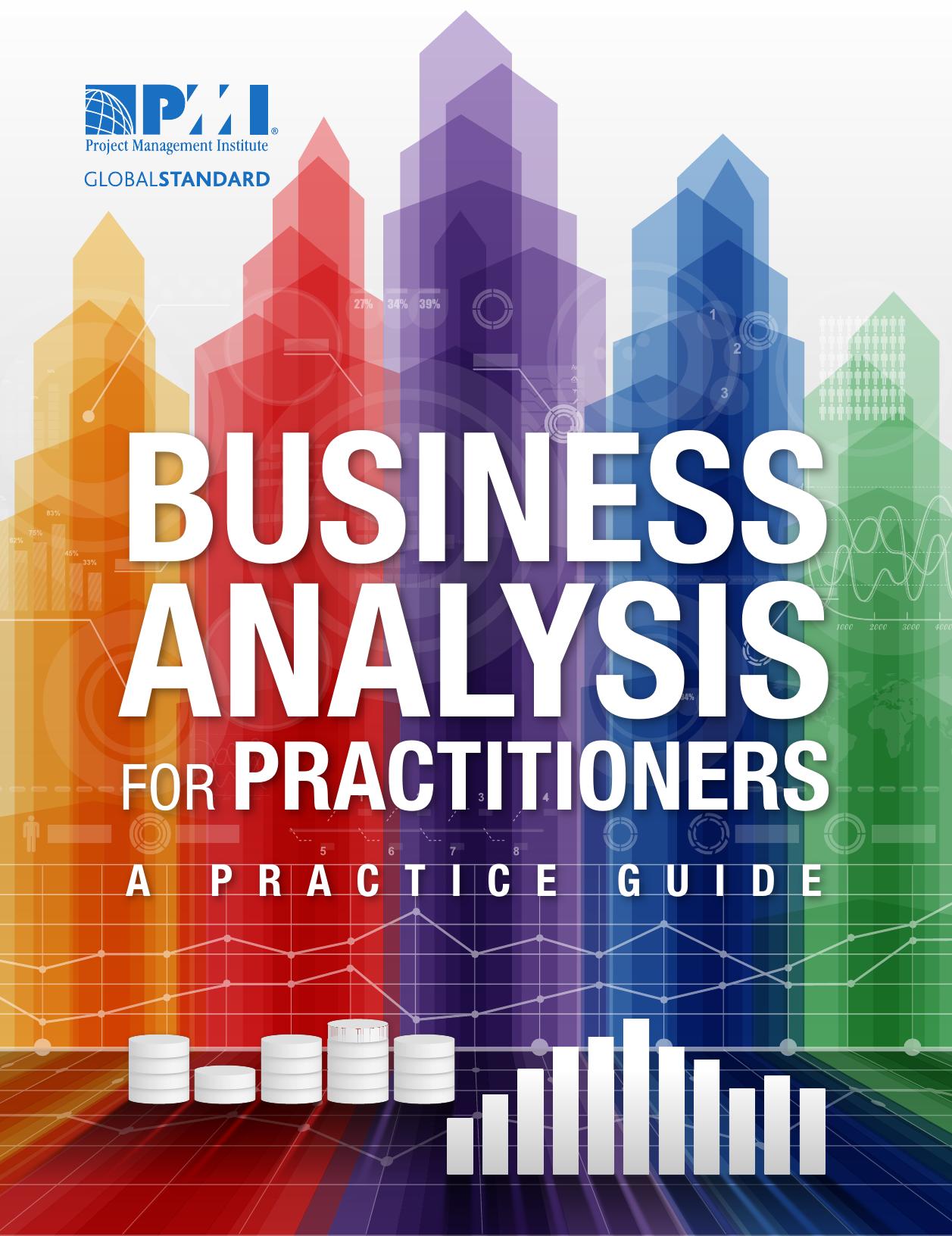Business Analysis for Practitioners  A Practice Guide provides a foundation for the practical application of busi 2015