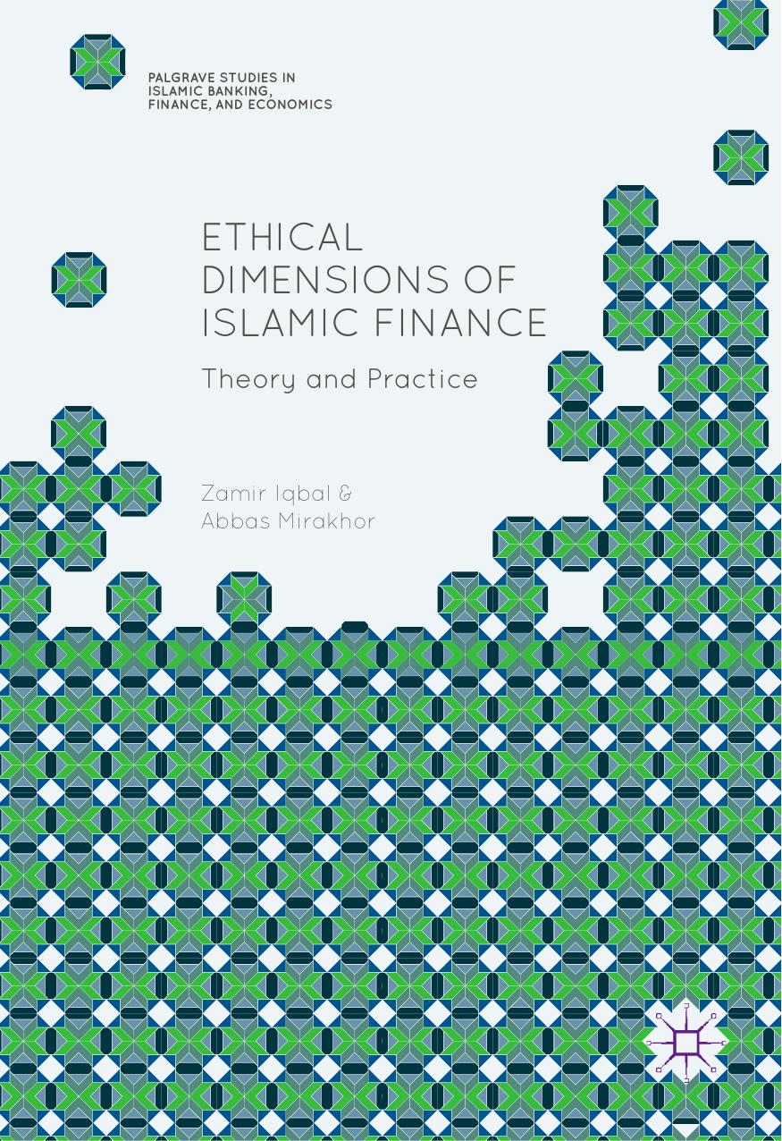 Ethical Dimensions of Islamic Finance Theory and Practice 2017