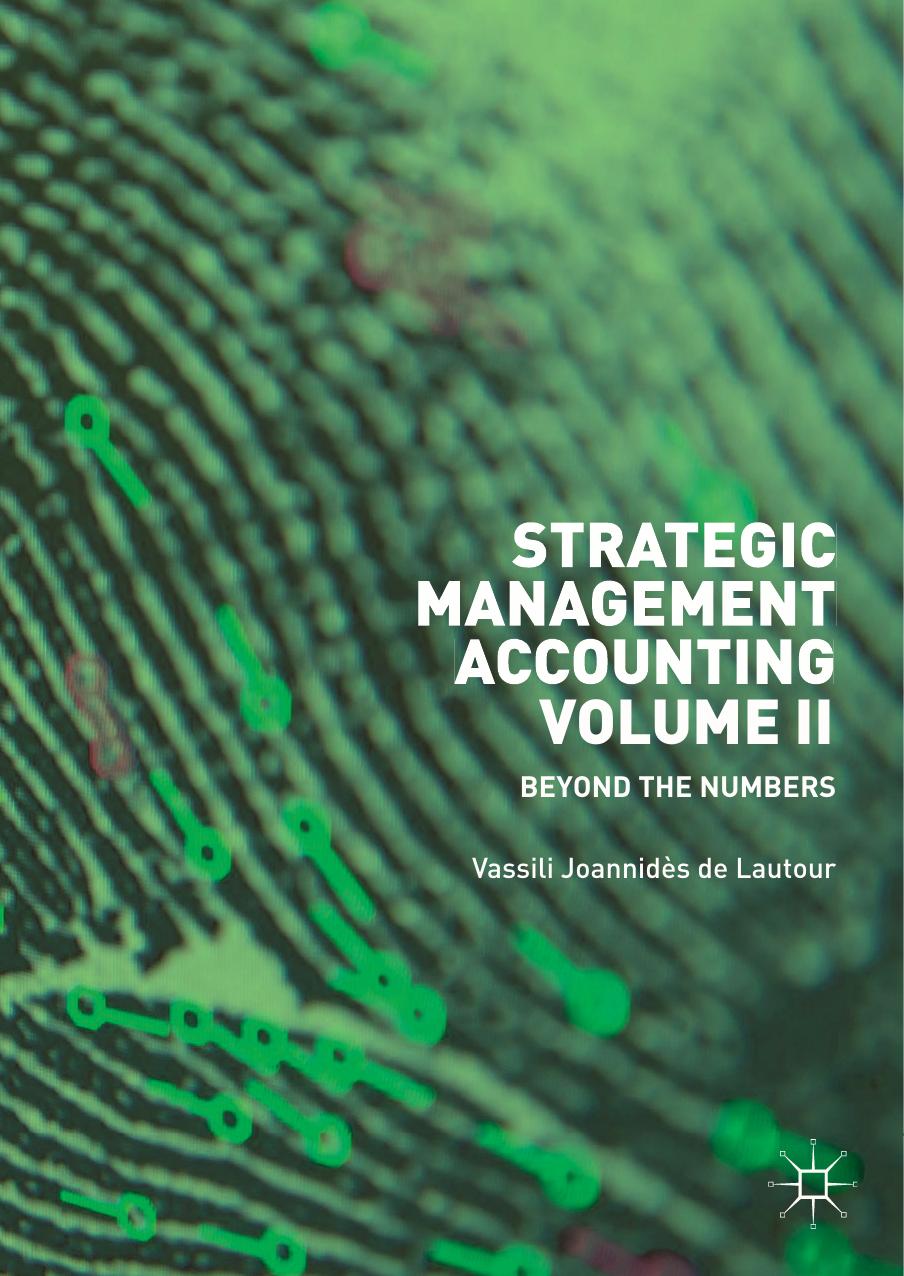 Strategic Management Accounting, Volume II Beyond the Numbers by Vassili Joannidès de Lautour (z-lib.org)
