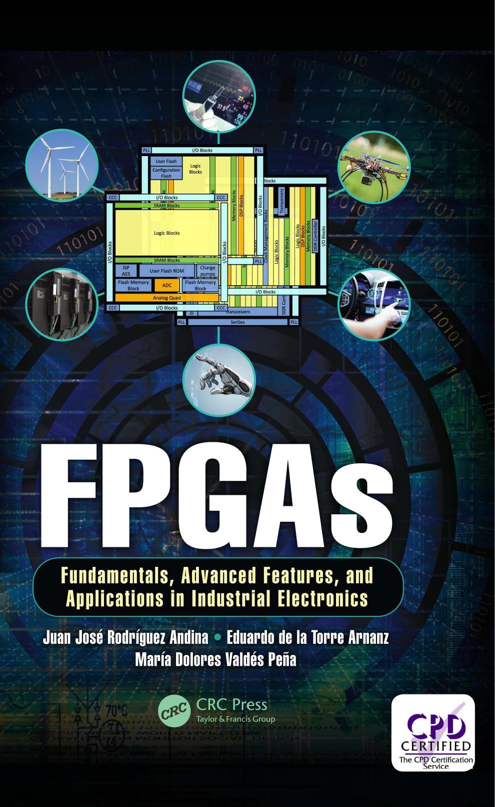 FPGAs Fundamentals, Advanced Features, and Applications in Industrial Electronics